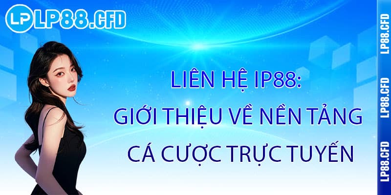 Liên Hệ lP88 - Kết nối đẳng cấp, hỗ trợ tận tâm 24/7 - Tacivo Liên Hệ lP88 - Kết nối đẳng cấp, hỗ trợ tận tâm 24/7 - Tacivo