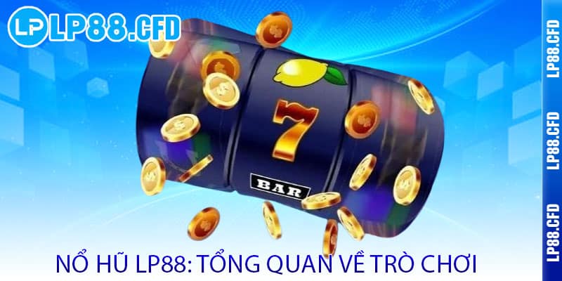 Nổ Hũ LP88 - Quay là trúng, nổ hũ rinh vàng - Tacivo Nổ Hũ LP88 - Quay là trúng, nổ hũ rinh vàng - Tacivo
