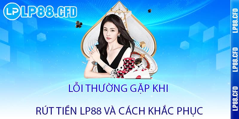 Rút tiền LP88 - Nhanh như chớp, nhận tiền chỉ trong 3 nốt nhạc - Tacivo Rút tiền LP88 - Nhanh như chớp, nhận tiền chỉ trong 3 nốt nhạc - Tacivo