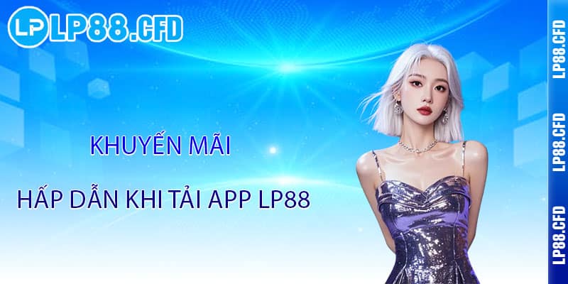 Tải App LP88 - Cả thế giới giải trí trong lòng bàn tay - Tacivo Tải App LP88 - Cả thế giới giải trí trong lòng bàn tay - Tacivo