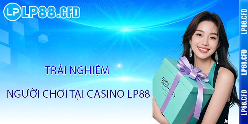 Casino LP88 - Đẳng cấp thượng hạng, thắng lớn đỉnh cao - Tacivo