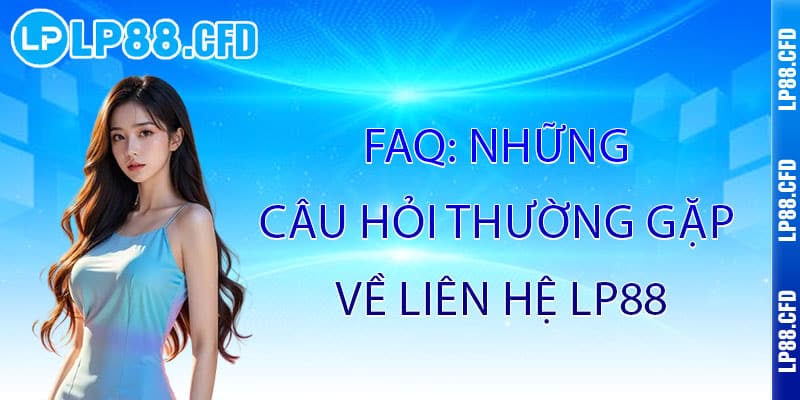 Liên Hệ lP88 - Kết nối đẳng cấp, hỗ trợ tận tâm 24/7 - Tacivo Liên Hệ lP88 - Kết nối đẳng cấp, hỗ trợ tận tâm 24/7 - Tacivo