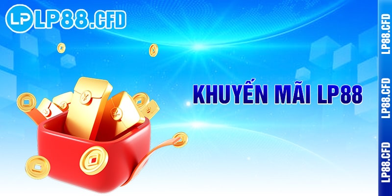 Khuyến Mãi LP88 - Nạp một lần, nhận gấp đôi - Cơ hội thắng lớn không giới hạn - Tacivo Khuyến Mãi LP88 - Nạp một lần, nhận gấp đôi - Cơ hội thắng lớn không giới hạn - Tacivo