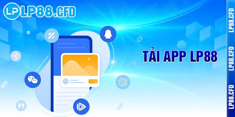 Tải App LP88 - Cả thế giới giải trí trong lòng bàn tay - Tacivo Tải App LP88 - Cả thế giới giải trí trong lòng bàn tay - Tacivo