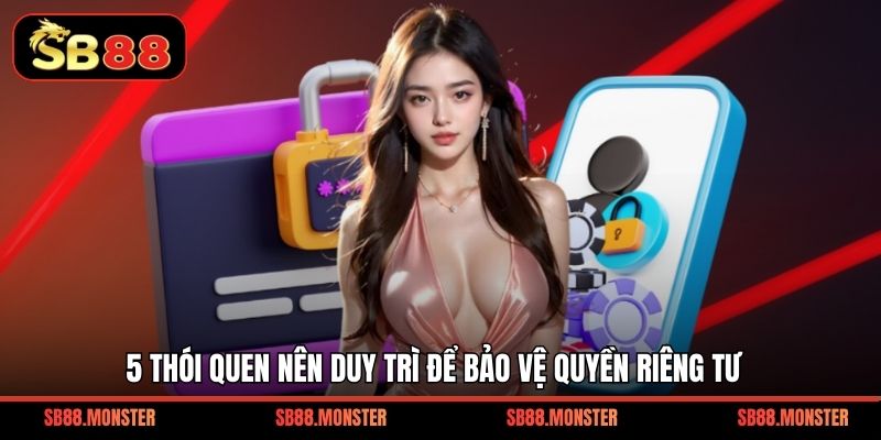 Quyền Riêng Tư SB88 - Hướng Dẫn Bảo Vệ Dữ Liệu Cá Nhân - Tacivo