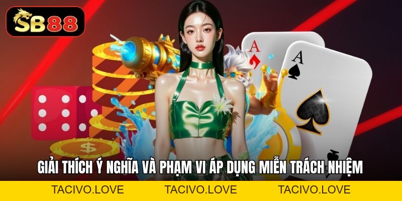 Miễn Trách Nhiệm Sb88 - Chính Sách Quan Trọng Cần Nắm Rõ - Tacivo