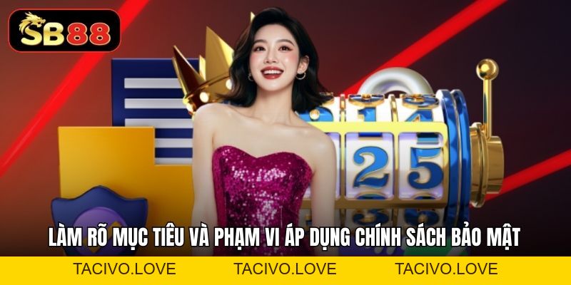 Chính Sách Bảo Mật Sb88 - Thể Hiện Cam Kết An Toàn, Minh Bạch - Tacivo
