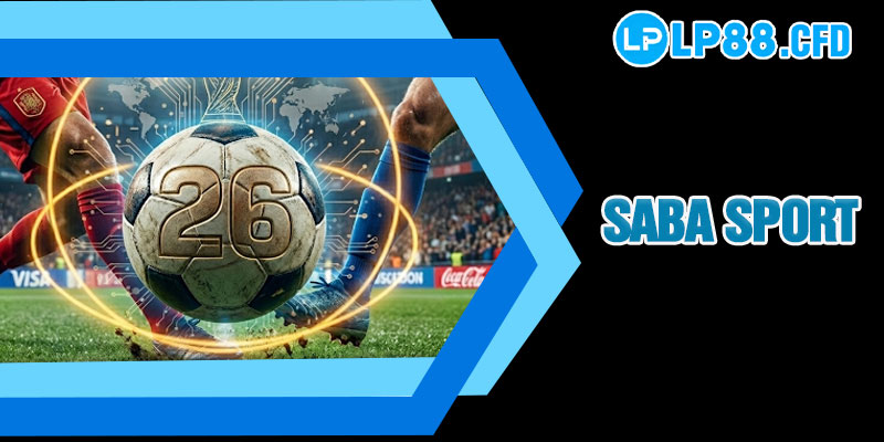 SABA Sport LP88 - Chốt Kèo Siêu Nhanh, Săn Thưởng Cực Khủng - Tacivo SABA Sport LP88 - Chốt Kèo Siêu Nhanh, Săn Thưởng Cực Khủng - Tacivo